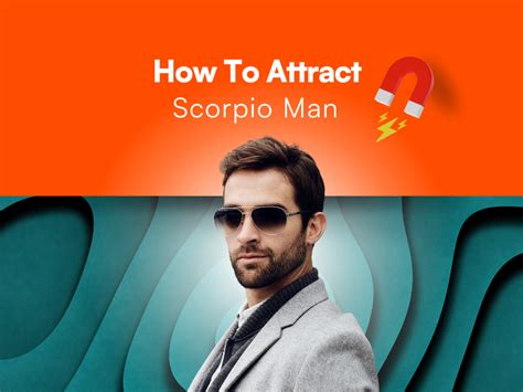 how to impress a scorpio man|what characteristic attract scorpio man.